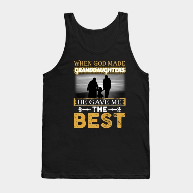 When God Made Granddaughters He Gave Me The Best Tank Top by wheeleripjm